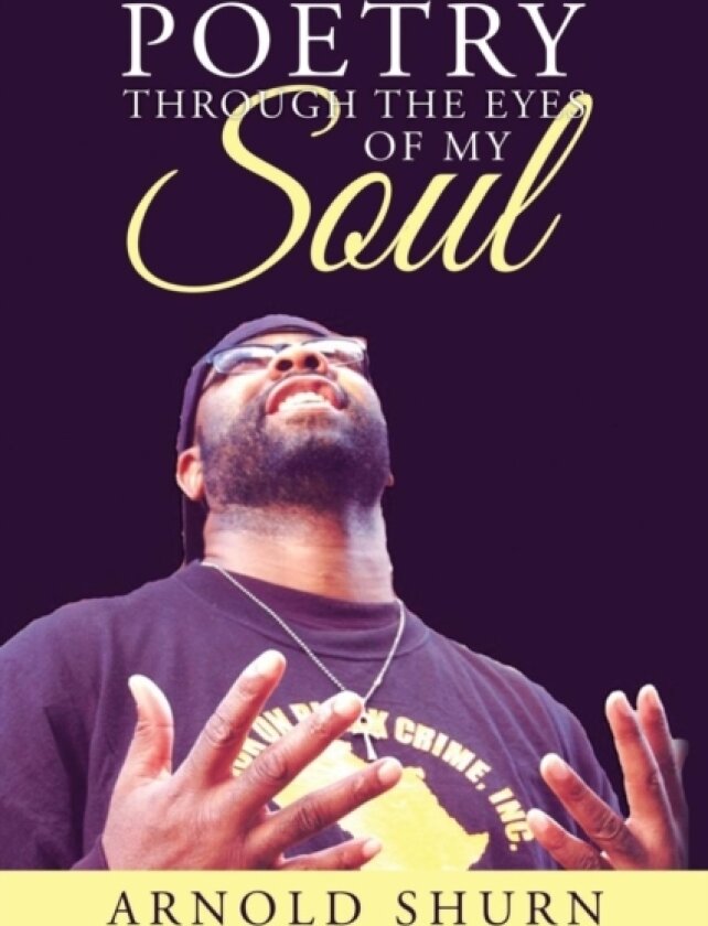 Poetry Through the Eyes of My Soul av Arnold Shurn (Paperback)