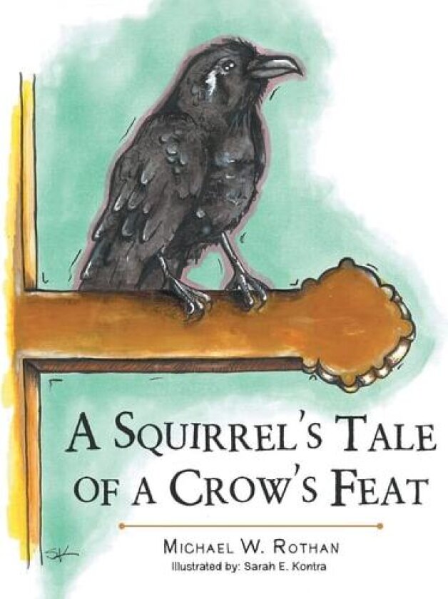 A Squirrel's Tale of a Crow's Feat av Michael W Rothan (Paperback)