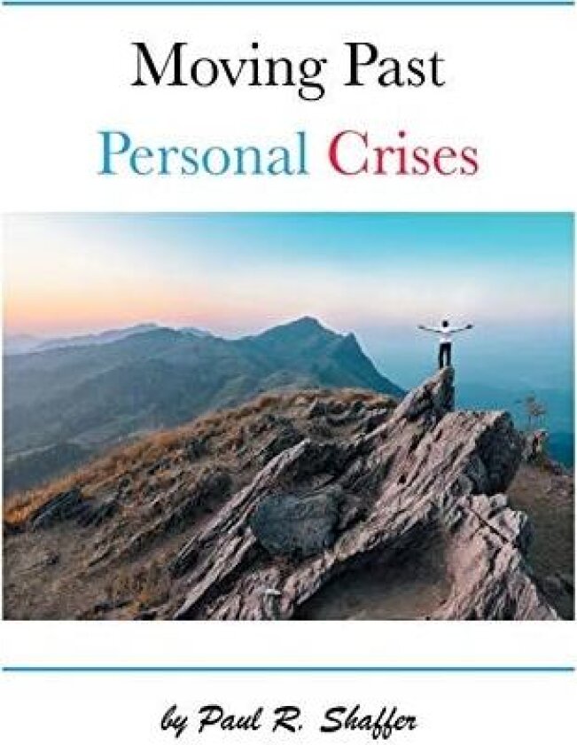 Moving Past Personal Crises av Paul R Shaffer (Paperback)
