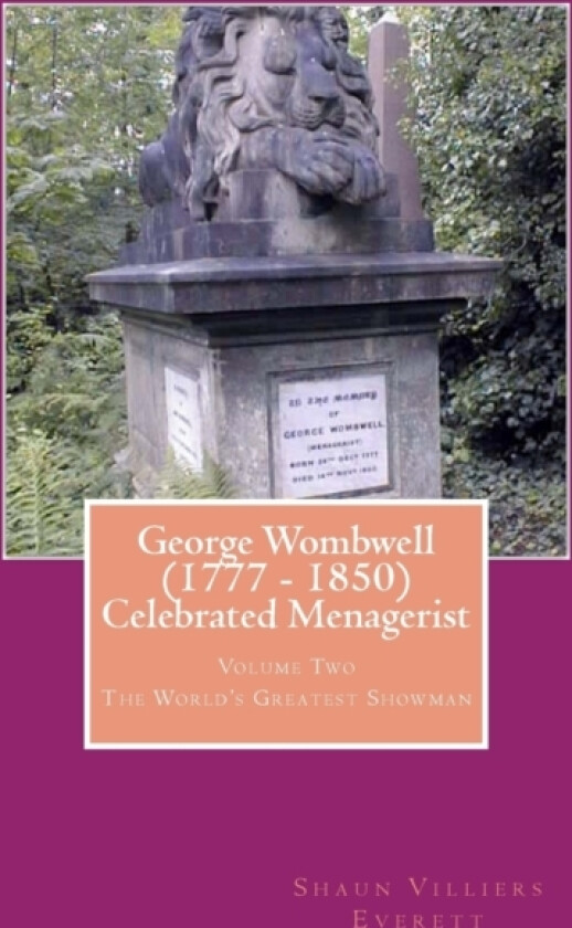 George Wombwell (1777 - 1850) Celebrated Menagerist av Shaun Villiers Everett Ma (Paperback)
