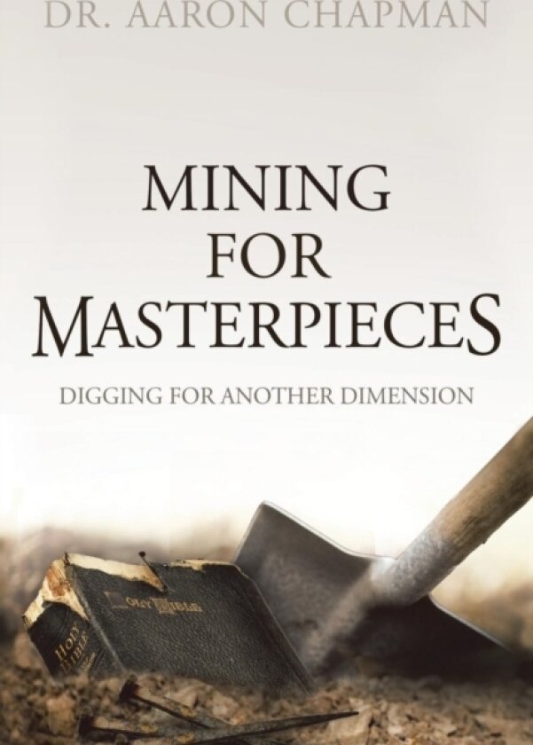 Mining for Masterpieces av Dr Aaron Chapman (Paperback)
