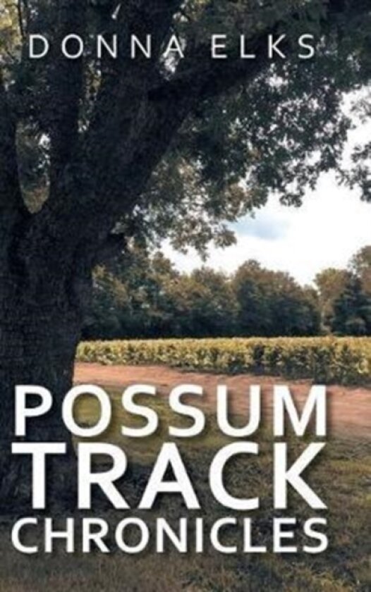 Possum Track Chronicles av Donna Elks (Hardcover)