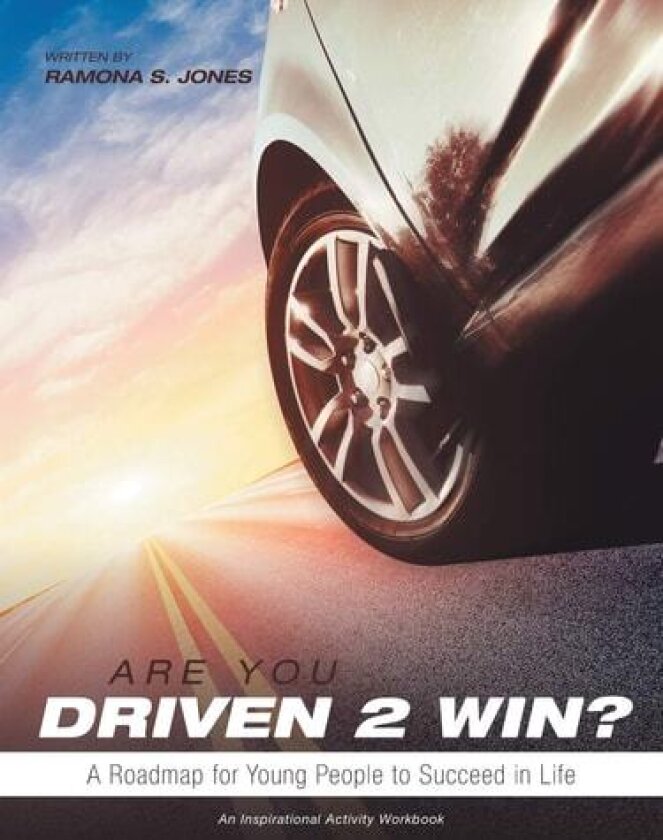 Are You Driven 2 Win? A Roadmap for Young People to Succeed in Life av Ramona S Jones (Paperback)