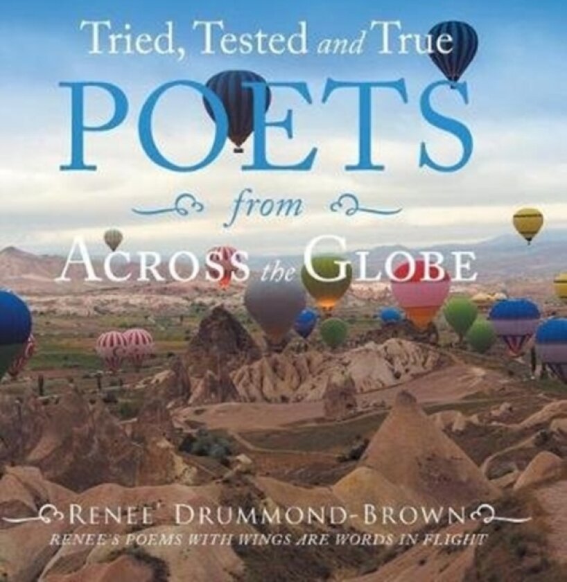 Tried, Tested and True Poets from Across the Globe av Renee Drummond- Brown (Hardcover)