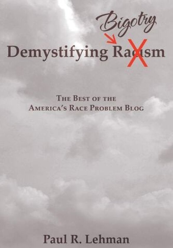 Demystifying Bigotry av Paul R Lehman (Paperback)