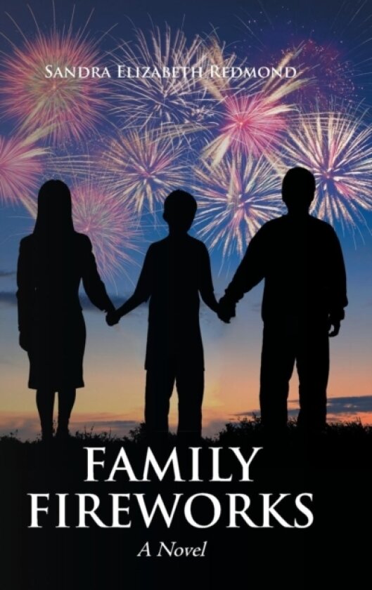 Family Fireworks av Sandra Elizabeth Redmond (Hardcover)