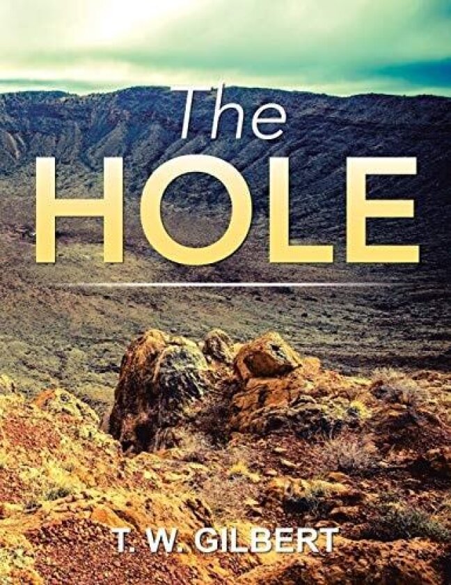 The Hole av T W Gilbert (Paperback)