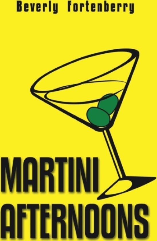 Martini Afternoons av Beverly Fortenberry (Hardcover)