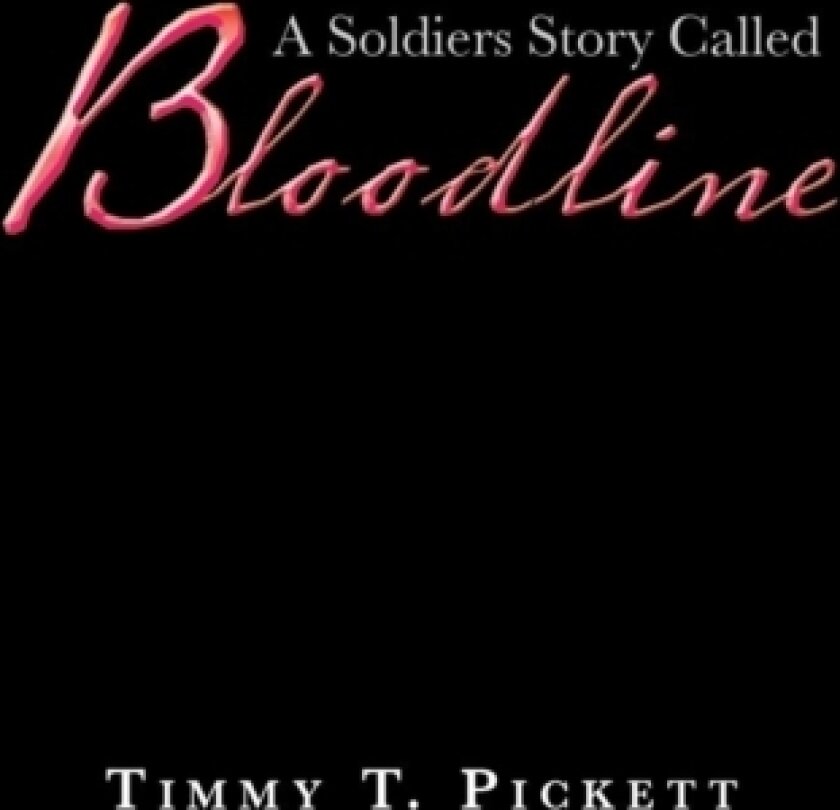 A Soldiers Story Called Bloodline av Timmy T Pickett (Paperback)