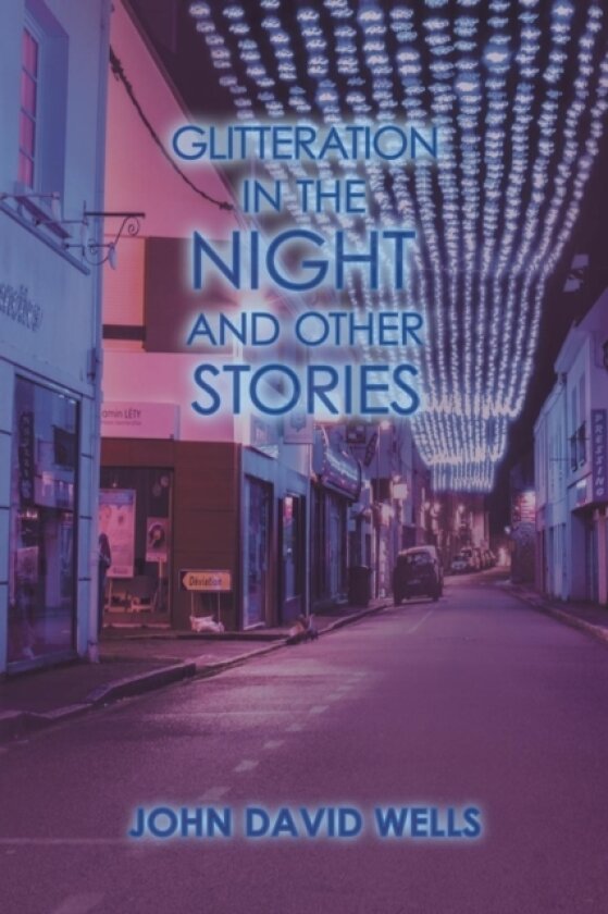 Glitteration in the Night and Other Stories av John David Wells (Paperback)