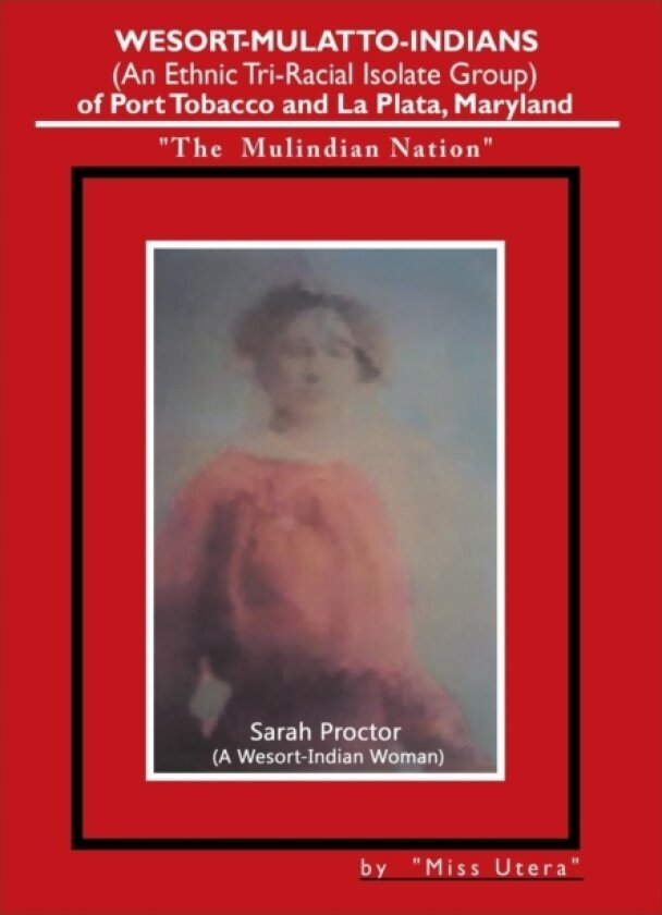 Wesort-Mulatto-Indians (An Ethnic Tri-Racial Isolate Group) of Port Tobacco and La Plata, Maryland av Miss Utera (Paperback)