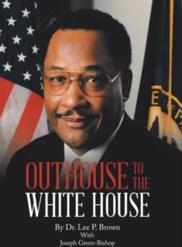 Outhouse to the White House av Dr Lee P Brown (Hardcover)