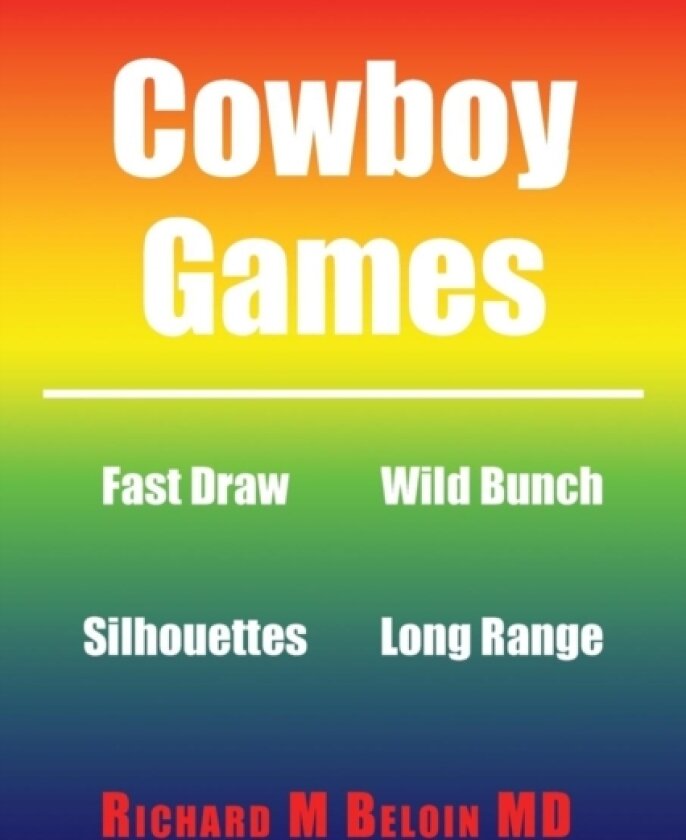 Cowboy Games av Richard M MD Beloin (Paperback)