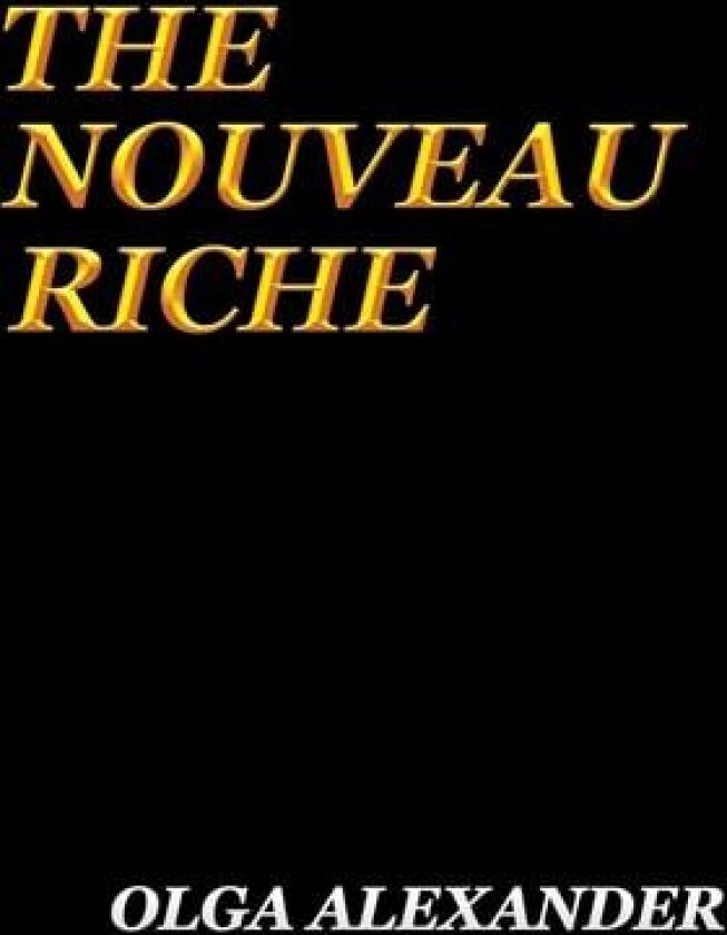 The Nouveau Riche av Olga Alexander (Paperback)
