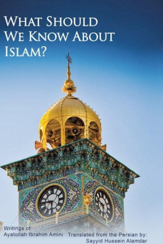 What Should We Know about Islam? av Ayatollah Ibrahim Amini (Hardcover)
