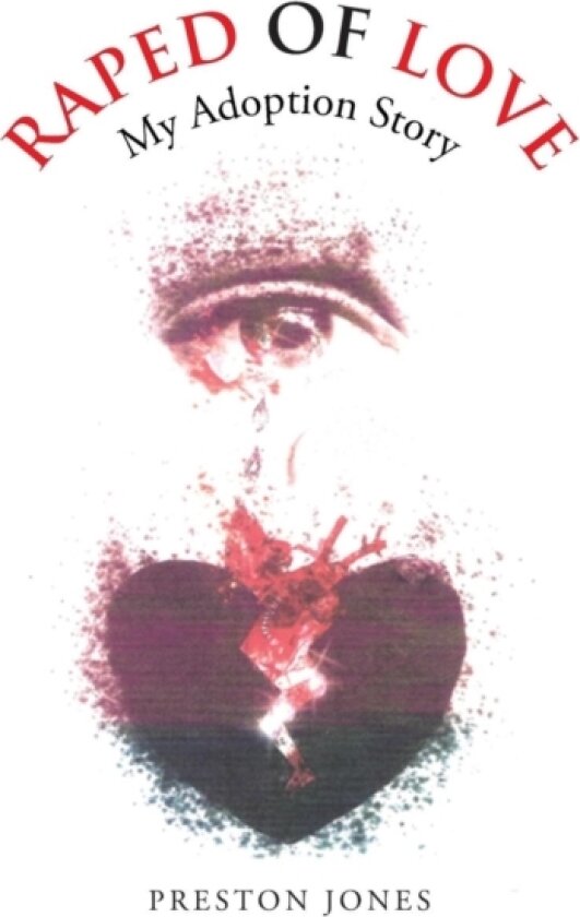 Raped of Love av Dr Preston PH.D. Jones (Hardcover)