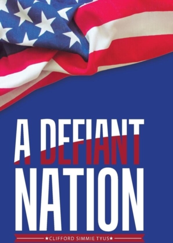A Defiant Nation av Clifford Simmie Tyus (Hardcover)