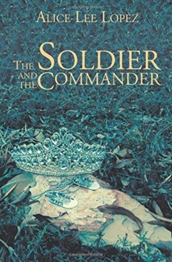 The Soldier and the Commander av Alice Lee Lopez (Paperback)