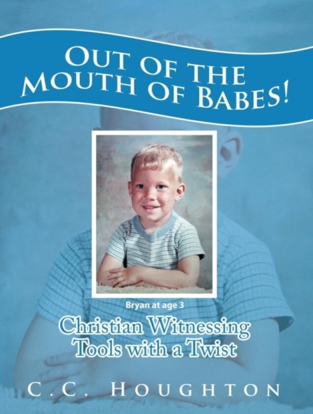 Out of the Mouth of Babes! av C C Houghton (Paperback)