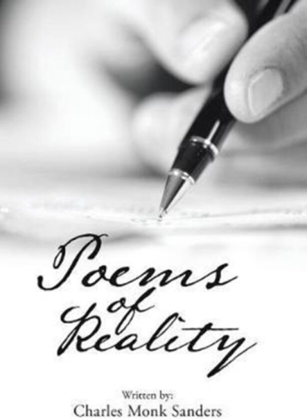 Poems of Reality av Charles Monk Sanders (Hardcover)