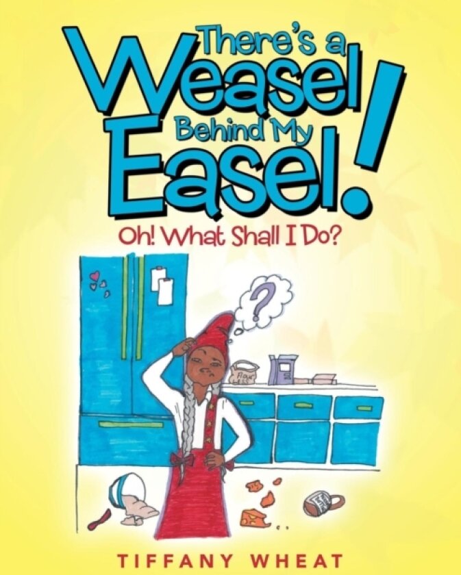 There's a Weasel Behind My Easel! av Tiffany Wheat (Paperback)