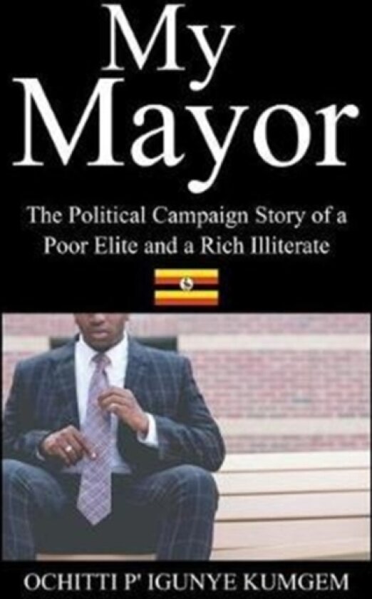 My Mayor av Ochitti P' Igunye Kumgem (Paperback)