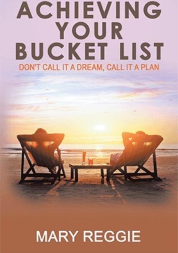 Achieving Your Bucket List av Mary Reggie (Paperback)