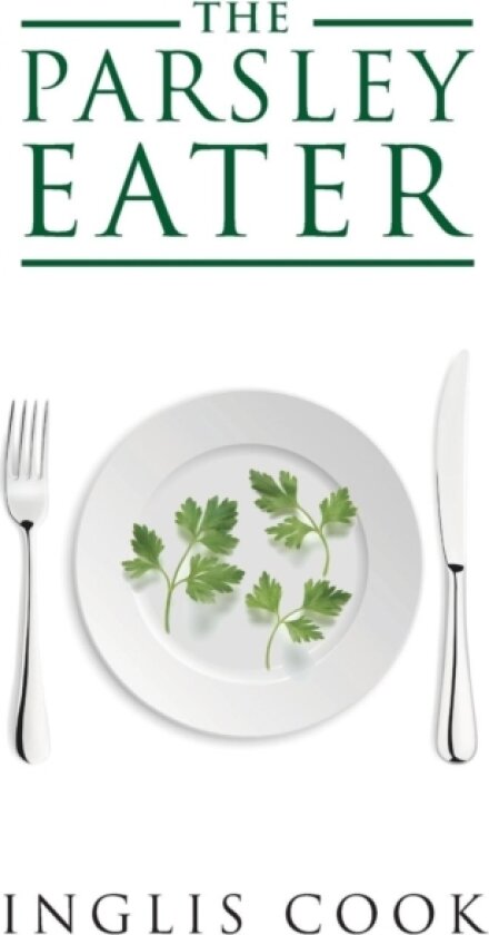 The Parsley Eater av Inglis Cook (Hardcover)