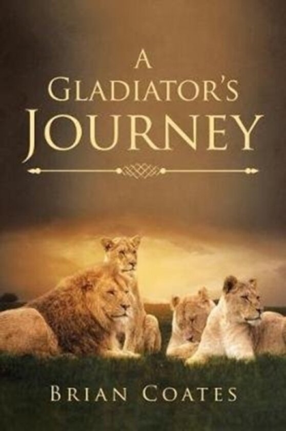 A Gladiator's Journey av Brian Coates (Paperback)