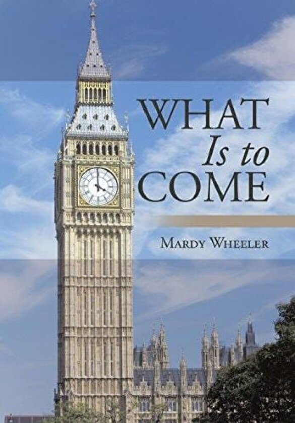 What Is to Come av Mardy Wheeler (Hardcover)