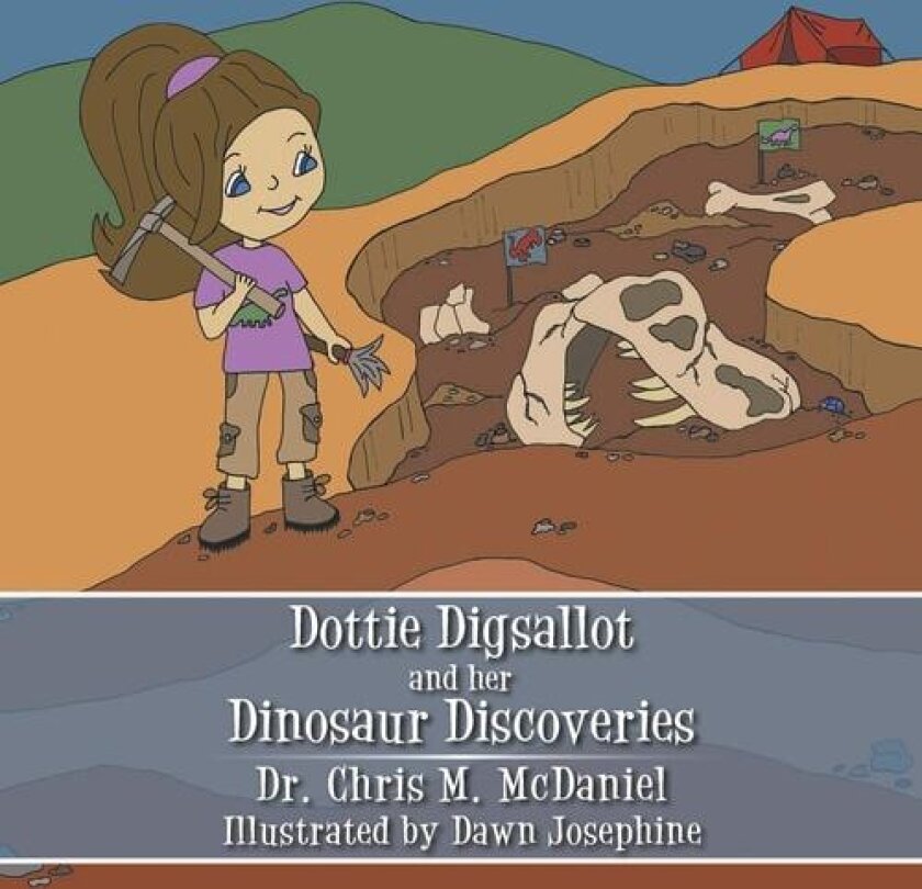 Dottie Digsallot and Her Dinosaur Discoveries av Dr Chris McDaniel (Paperback)