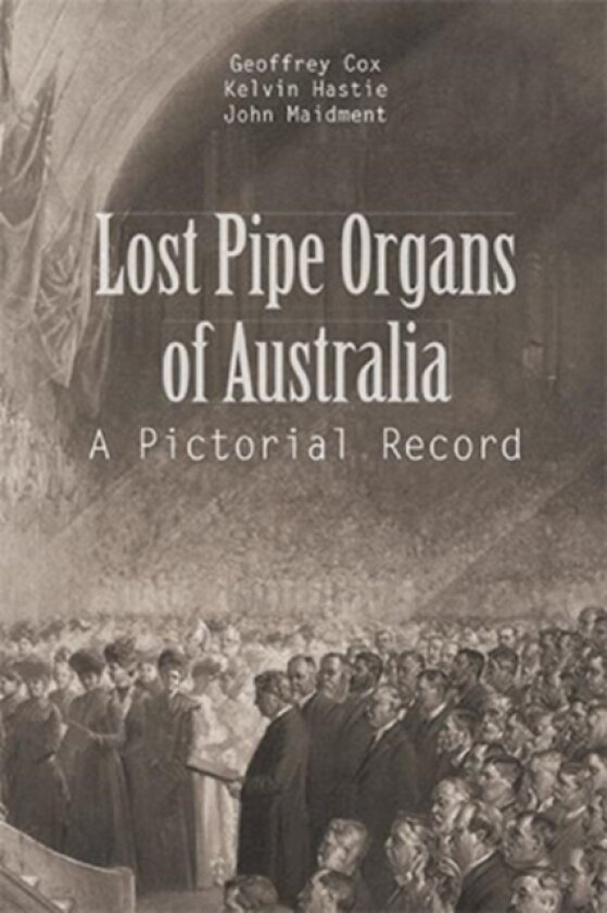 Lost Pipe Organs of Australia av G Cox, K Hastie, J Maidment (Hardcover)