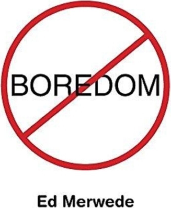 Boredom av Ed Merwede (Hardcover)