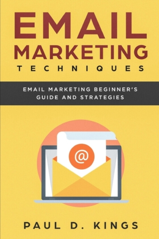 Email Marketing Techniques av Paul D Kings (Paperback)