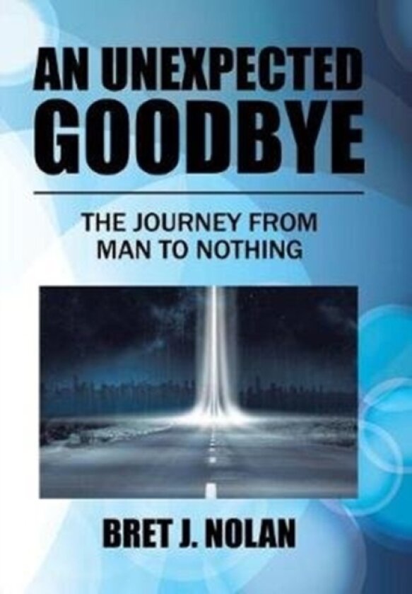 An Unexpected Goodbye av Bret J Nolan (Hardcover)