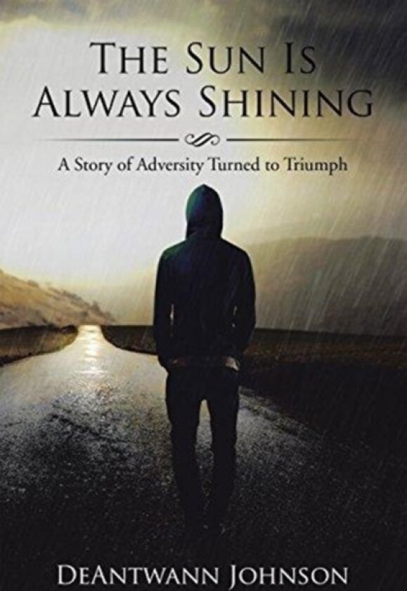 The Sun Is Always Shining av Deantwann Johnson (Hardcover)