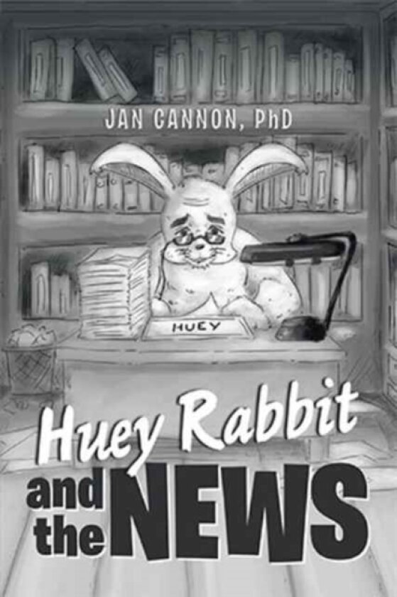 Huey Rabbit and the News av Jan PhD Cannon (Hardcover)