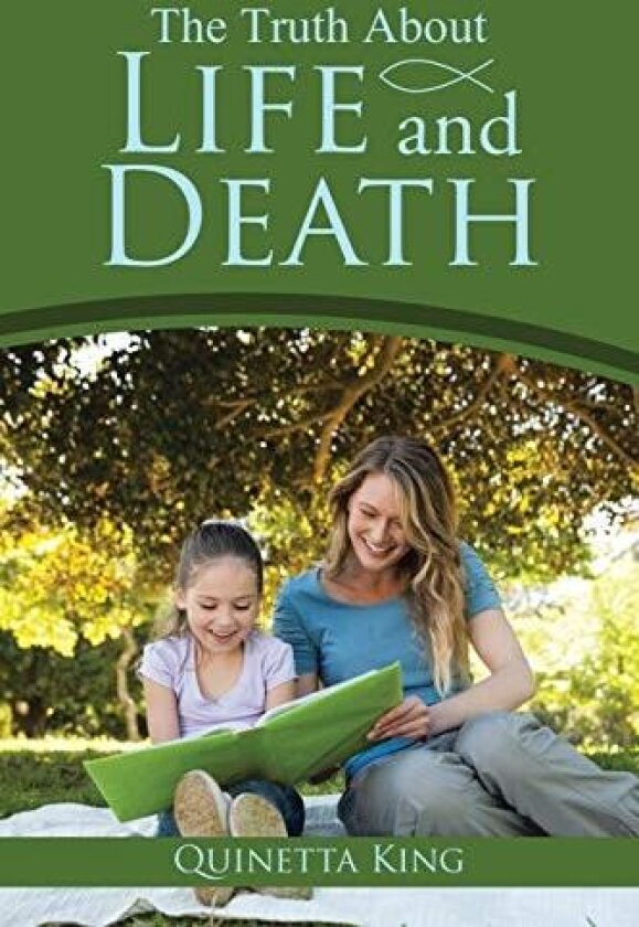 The Truth about Life and Death av Quinetta King (Paperback)