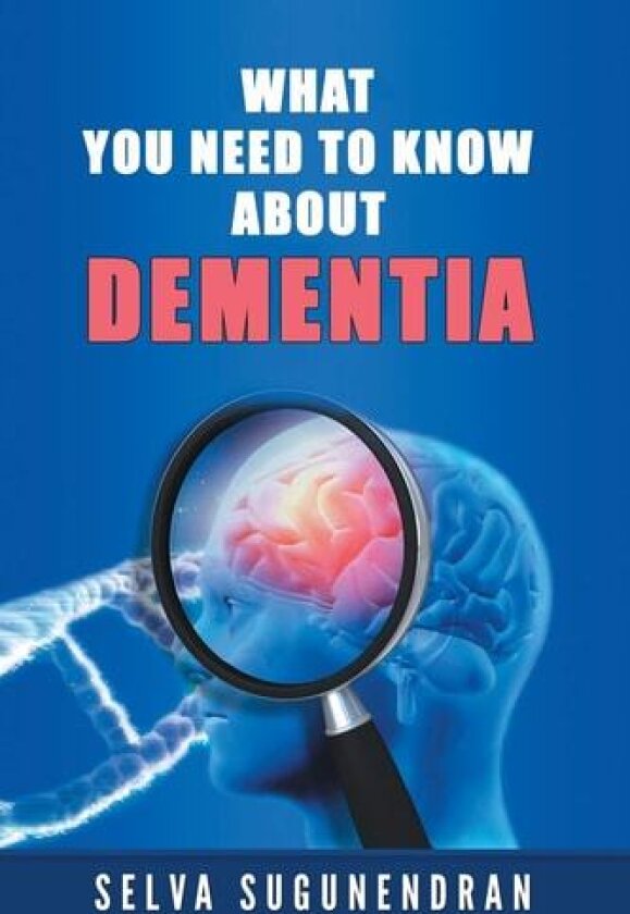 What You Need to Know about Dementia av Selva Sugunendran (Paperback)