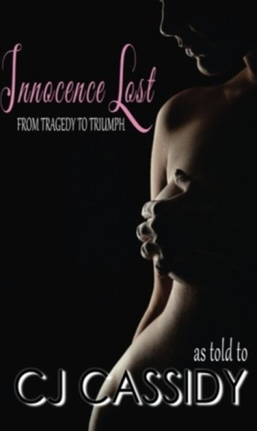 Innocence Lost - From Tragedy to Triumph av Treas Michelle Belle, Cj Cassidy (Paperback)
