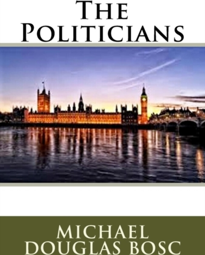 The Politicians av Michael Douglas Bosc (Paperback)