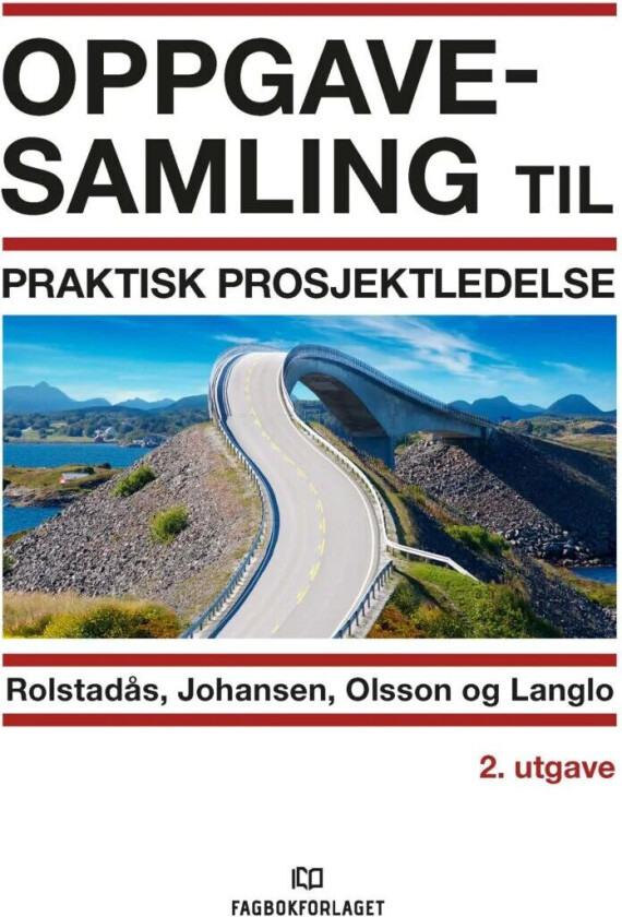 Oppgavesamling til Praktisk prosjektledelse av Agnar Johansen, Jan Alexander Langlo, Nils Olsson, Asbjørn Rolstadås