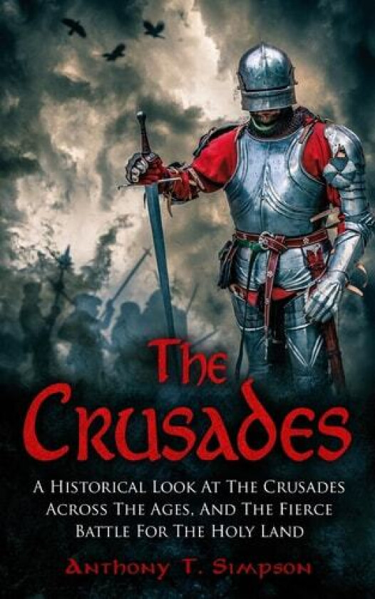 The Crusades av Anthony T Simpson (Paperback)