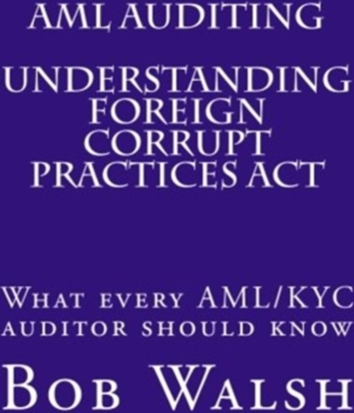 AML Auditing - Understanding Foreign Corrupt Practices Act av Bob Walsh (Paperback)
