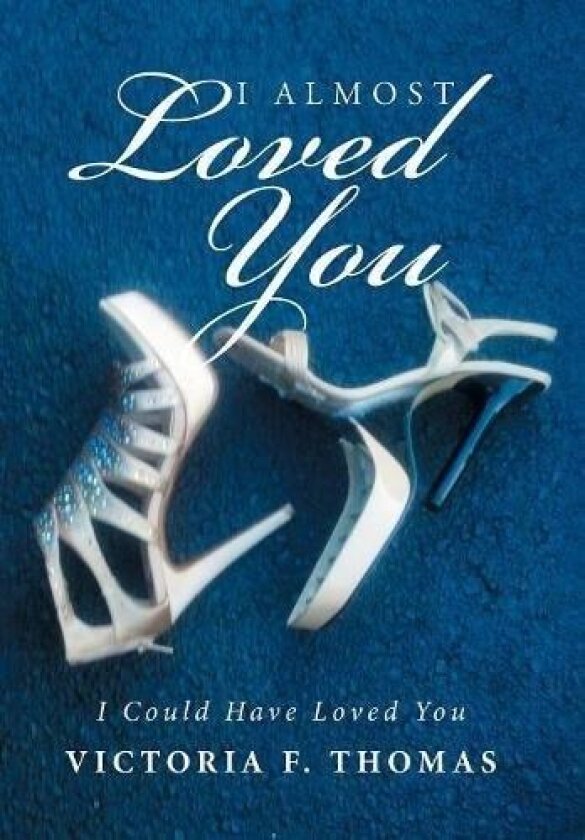 I Almost Loved You av Victoria F Thomas (Hardcover)