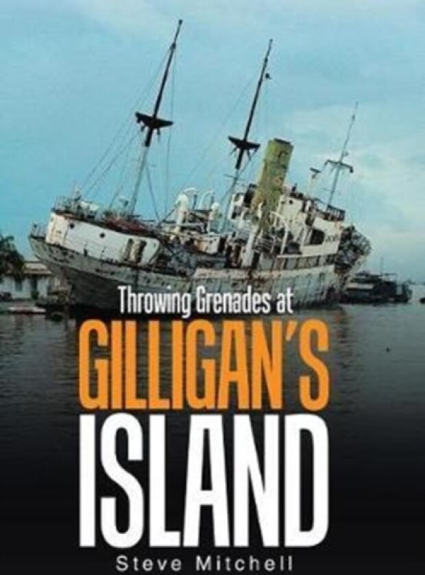 Throwing Grenades at Gilligan's Island av Steve Mitchell (Hardcover)