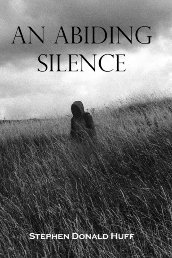 An Abiding Silence av Stephen Donald Dr Huff (Paperback)
