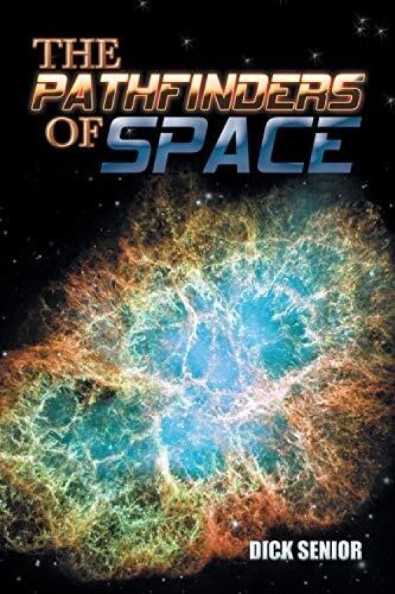 The Pathfinders of Space av Dick Senior (Paperback)