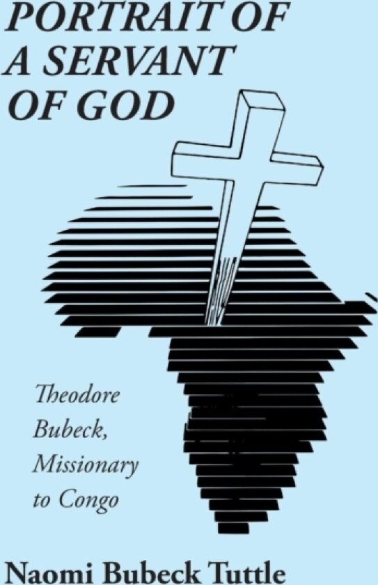 Portrait of a Servant of God av Naomi Bubeck Tuttle (Hardcover)