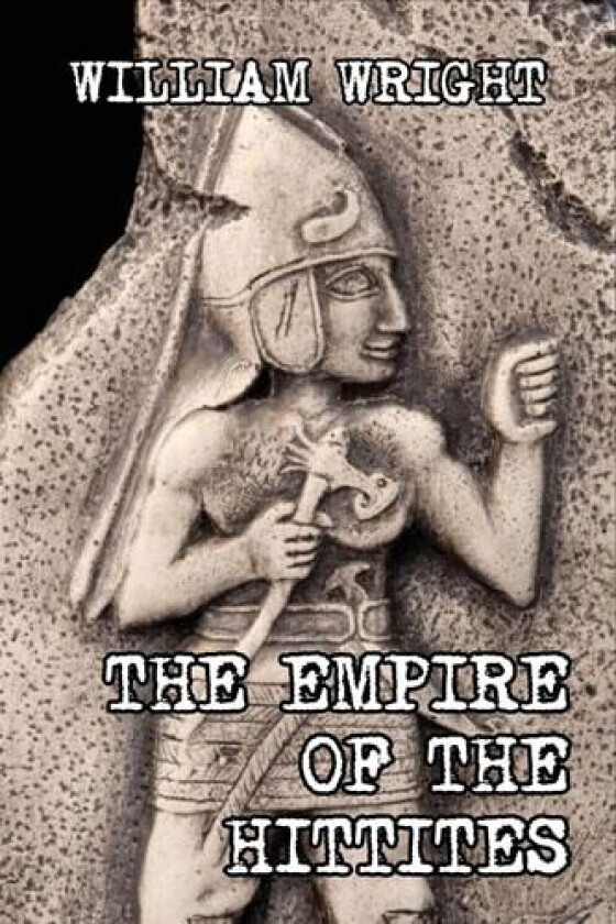 The Empire of the Hittites av William Wright (Paperback)